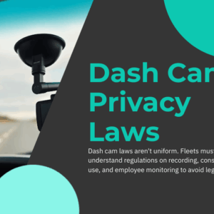 Dash Cam Privacy Laws: Understanding Regulations for Personal and Commercial Vehicle Use