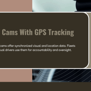 Dash Cam With GPS Tracking: Essential Features, Fleet Uses, and Modern Performance Standards