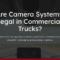 Are Camera Systems Legal in Commercial Trucks?
