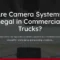 Are Camera Systems Legal in Commercial Trucks?