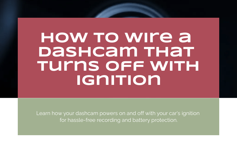 How to Wire a Dashcam That Turns Off With Ignition How to Wire a Dashcam That Turns Off With Ignition