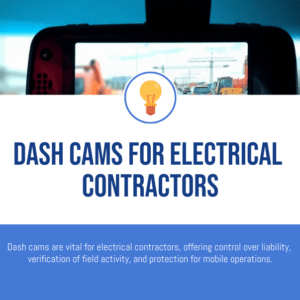 Dash Cams for Electrical Contractors: Liability & Safety Dash Cams for Electrical Contractors: Liability & Safety