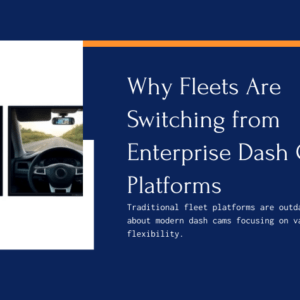 Why Fleets Are Switching from Enterprise Dash Cam Platforms to CommercialDashcams.com Why Fleets Are Switching from Enterprise Dash Cam Platforms to CommercialDashcams.com